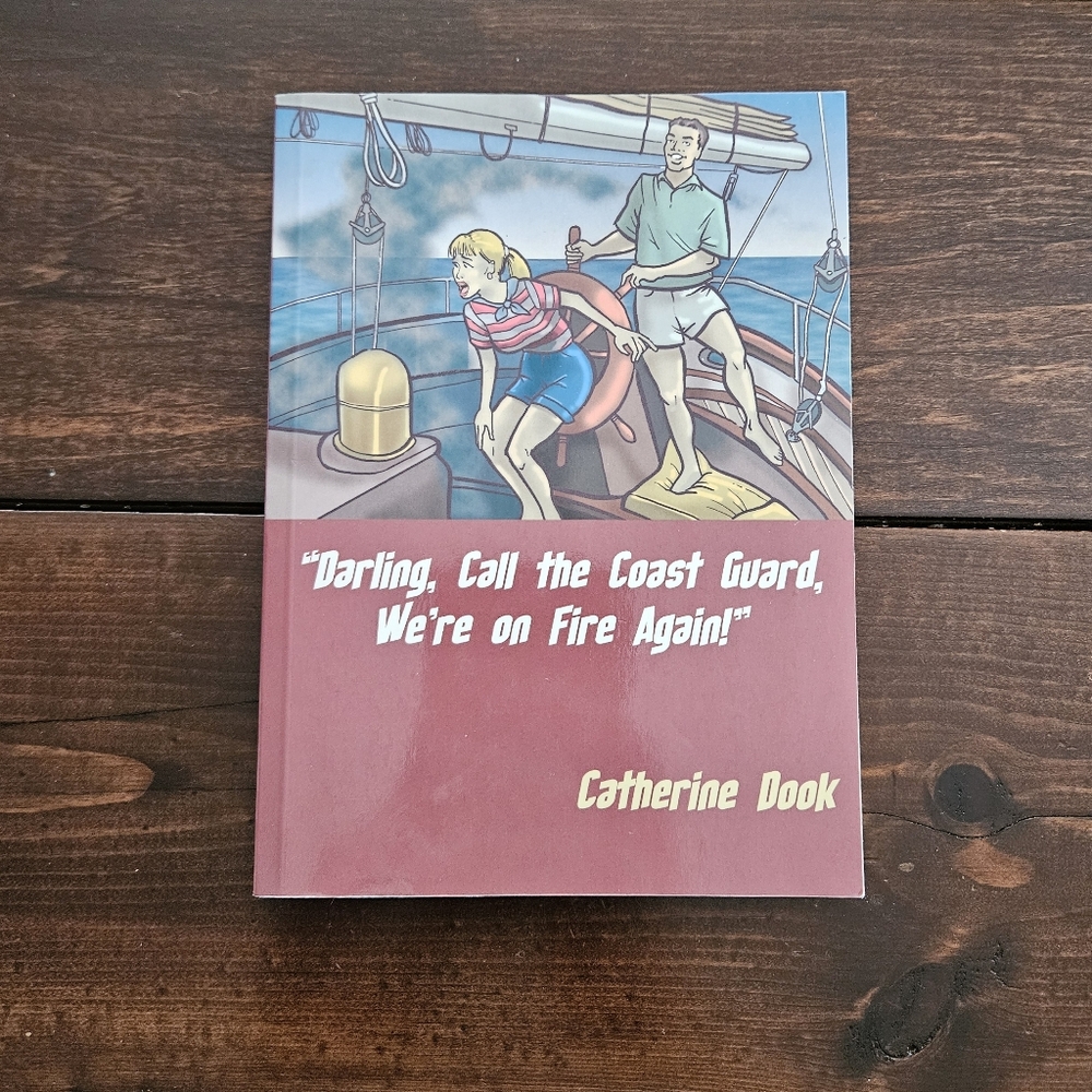 Darling, Call‎ the Coast Guard, We Are On Fire Again! by Catherine Dook - SIGNED
